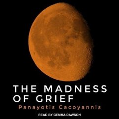 The Madness of Grief Lib/E - Cacoyannis, Panayotis