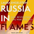 Russia in Flames Lib/E: War, Revolution, Civil War, 1914 - 1921