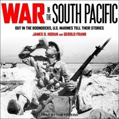 War in the South Pacific: Out in the Boondocks, U.S. Marines Tell Their Stories - Frank, Gerold; Horan, James D.