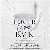 Lover Come Back Lib/E: An Unbelievable But True Love Story