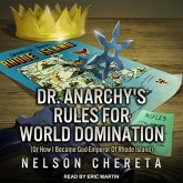 Dr. Anarchy's Rules for World Domination Lib/E: (Or How I Became God-Emperor of Rhode Island)