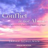 Conflict Is Not Abuse Lib/E: Overstating Harm, Community Responsibility, and the Duty of Repair