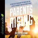 Parents Rising Lib/E: 8 Strategies for Raising Kids Who Love God, Respect Authority, and Value What's Right