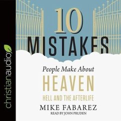 10 Mistakes People Make about Heaven, Hell, and the Afterlife - Fabarez, Mike