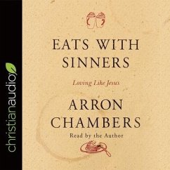 Eats with Sinners Lib/E: Loving Like Jesus - Chambers, Arron