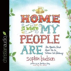 Home Is Where My People Are: The Roads That Lead Us to Where We Belong - Hudson, Sophie