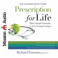 Prescription for Life: Three Simple Strategies to Live Younger Longer - Furman, Richard; Facs
