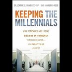 Keeping the Millennials Lib/E: Why Companies Are Losing Billions in Turnover to This Generation- And What to Do about It