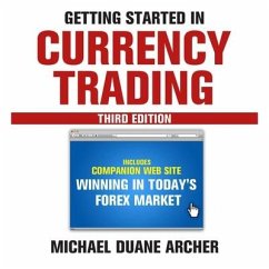 Getting Started in Currency Trading: Winning in Today's Forex Market - Archer, Michael D.