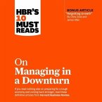 Hbr's 10 Must Reads on Managing in a Downturn Lib/E