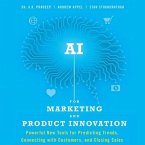 AI for Marketing and Product Innovation Lib/E: Powerful New Tools for Predicting Trends, Connecting with Customers, and Closing Sales