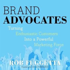Brand Advocates: Turning Enthusiastic Customers Into a Powerful Marketing Force - Fuggetta, Rob