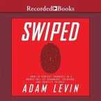 Swiped Lib/E: How to Protect Yourself in a World Full of Scammers, Phishers, and Identity Thieves