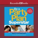 Be a Party Plan Superstar: Build a $100,000-A-Year Direct Selling Business from Home