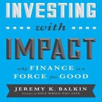 Investing with Impact Lib/E: Why Finance Is a Force for Good
