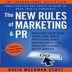 The New Rules of Marketing and PR Lib/E: How to Use Social Media, Online Video, Mobile Applications, Blogs, News Releases, and Viral Marketing to Reac - Scott, David Meerman