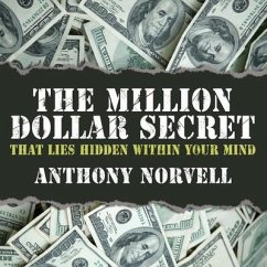 The Million Dollar Secret That Lies Hidden Within Your Mind - Norvell, Anthony