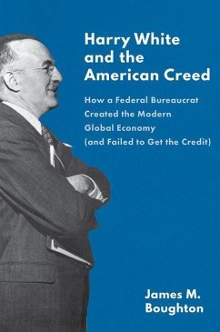 Harry White and the American Creed - Boughton, James M.