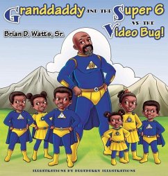 Granddaddy and the Super 6 -vs- The Video Bug! - Watts, Brian D