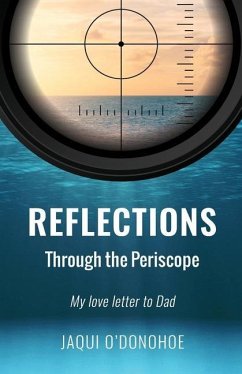 Reflections Through the Periscope: My love letter to Dad - O'Donohoe, Jaqui