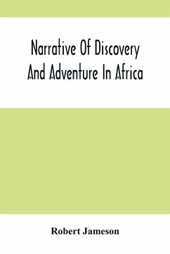 Narrative Of Discovery And Adventure In Africa - Jameson, Robert
