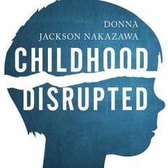 Childhood Disrupted Lib/E: How Your Biography Becomes Your Biology, and How You Can Heal - Nakazawa, Donna Jackson
