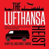 The Lufthansa Heist Lib/E: Behind the Six-Million Dollar Cash Haul That Shook the World