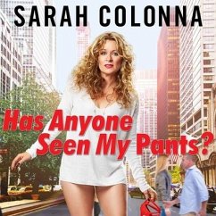 Has Anyone Seen My Pants? Lib/E - Colonna, Sarah