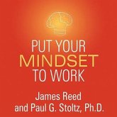 Put Your Mindset to Work Lib/E: The One Asset You Really Need to Win and Keep the Job You Love