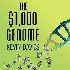The $1,000 Genome: The Revolution in DNA Sequencing and the New Era of Personalized Medicine - Davies, Kevin