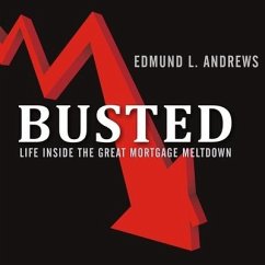 Busted: Life Inside the Great Mortgage Meltdown - Andrews, Edmund L.