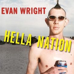 Hella Nation: Looking for Happy Meals in Kandahar, Rocking the Side Pipe, Wingnut's War Against the Gap, and Other Adventures with t - Wright, Evan