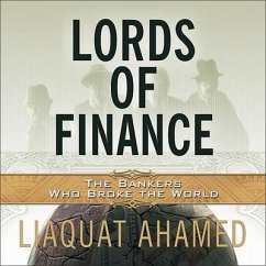 Lords of Finance Lib/E: The Bankers Who Broke the World - Ahamed, Liaquat