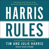 Harris Rules: A Real Estate Agent's Practical, No-Bs, Step-By-Step Guide to Becoming Rich and Free