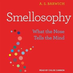 Smellosophy: What the Nose Tells the Mind - Barwich, A. S.