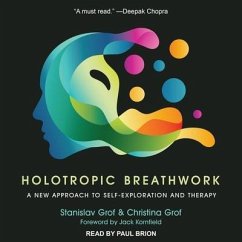 Holotropic Breathwork Lib/E: A New Approach to Self-Exploration and Therapy - Grof, Stanislav; Grof, Christina