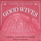 Good Wives Lib/E: Image and Reality in the Lives of Women in Northern New England, 1650-1750