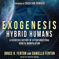 Exogenesis Lib/E: Hybrid Humans: A Scientific History of Extraterrestrial Genetic Manipulation - Fenton, Bruce R.; Fenton, Daniella