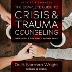 The Complete Guide to Crisis & Trauma Counseling Lib/E: What to Do and Say When It Matters Most!, Updated & Expanded