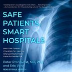 Safe Patients, Smart Hospitals Lib/E: How One Doctor's Checklist Can Help Us Change Health Care from the Inside Out
