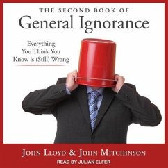 The Second Book of General Ignorance Lib/E: Everything You Think You Know Is (Still) Wrong - Lloyd, John; Mitchinson, John