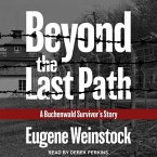 Beyond the Last Path Lib/E: A Buchenwald Survivor's Story