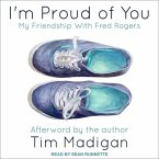 I'm Proud of You Lib/E: My Friendship with Fred Rogers