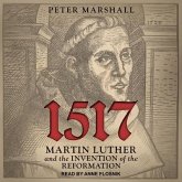 1517 Lib/E: Martin Luther and the Invention of the Reformation