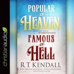 Popular in Heaven Famous in Hell: Find Out What Pleases God & Terrifies Satan - Kendall, R. T.