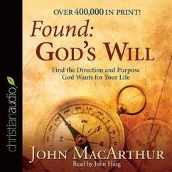 Found: God's Will Lib/E: Find the Direction and Purpose God Wants for Your Life - Macarthur, John F.; Macarthur, John
