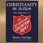 Christianity in Action Lib/E: The International History of the Salvation Army