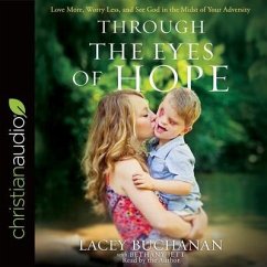 Through the Eyes of Hope: Love More, Worry Less, and See God in the Midst of Your Adversity - Buchanan, Lacey