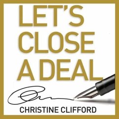 Let's Close a Deal: Turn Contacts Into Paying Customers for Your Company, Product, Service or Cause - Clifford, Christine