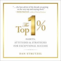The Top 1%: Habits, Attitudes & Strategies for Exceptional Success - Strutzel, Dan; Associates